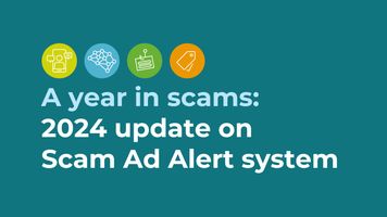 A year in scams: 2024 update on Scam Ad Alert system